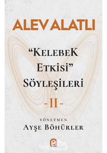 Kelebek Etkisi Söyleşileri - 2 - Alev Alatlı - Pınar Yayıncılık