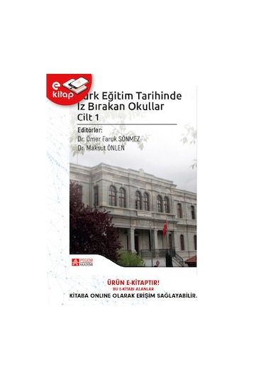 Türk Eğitim Tarihinde İz Bırakan Okullar Cilt 1 E-kitap