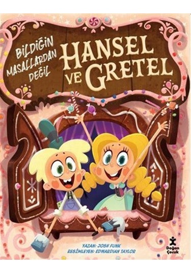 Hansel Ve Gretel Bildiğin Masallardan Değil / Josh Funk