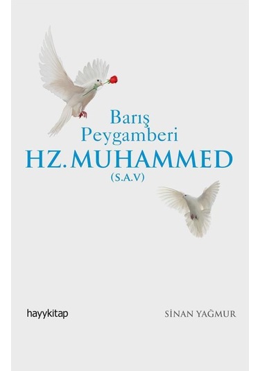 Barış Peygamberi Hz. Muhammed (S.A.V.) - Sinan Yağmur - Hayykitap