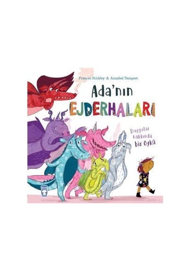 Ada'nın Ejderhaları - Duygular Hakkında Bir Öykü - Frances Stickley - Timaş Çocuk