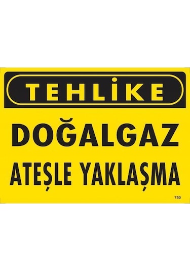 Tehlike Doğaaz Ateşle Yaklaşma Uyarı Levhası 25x35 Kod:750