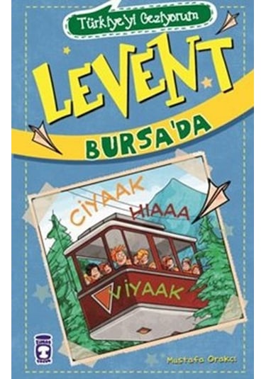 Türkiyeyi Geziyorum - Levent Bursa'da - Mustafa Orakçı - Timaş Çocuk