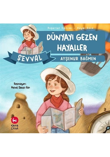 Şevval - Dünyayı Gezen Hayaller / Değerler Eğitimi Hayal Gücü ...