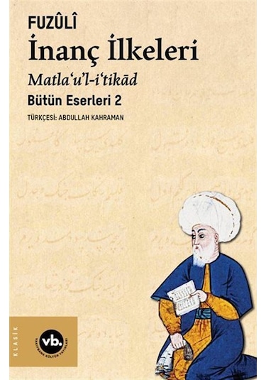 İnanç İlkeleri Matla'u'l-i'tikad / Günümüz Türkçesiyle Bütün E...