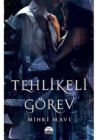 Tehlikeli Görev - Mihri Mavi - Martı Yayınları