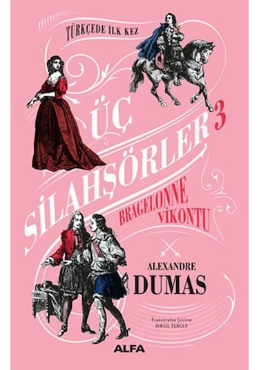 Bragelonne Vikontu - Üç Silahşörler 3 - Alexandre Dumas - Alfa Yayıncılık