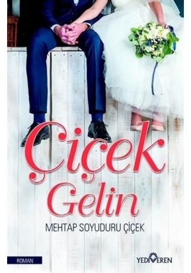 Çiçek Gelin - Mehtap Soyuduru Çiçek - Yediveren Yayınları