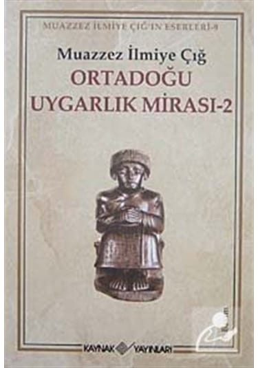 Ortadoğu Uygarlık Mirası -2- / Muazzez İlmiye Çığ