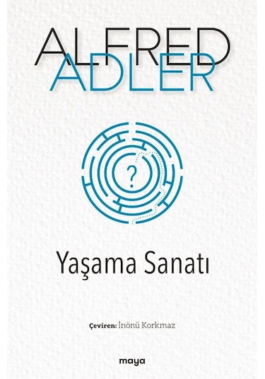 Yaşama Sanatı - Alfred Adler - Maya Kitap