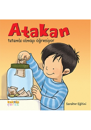 Atakan Tutumlu Olmayı Öğreniyor- Kaknüs Yayınları