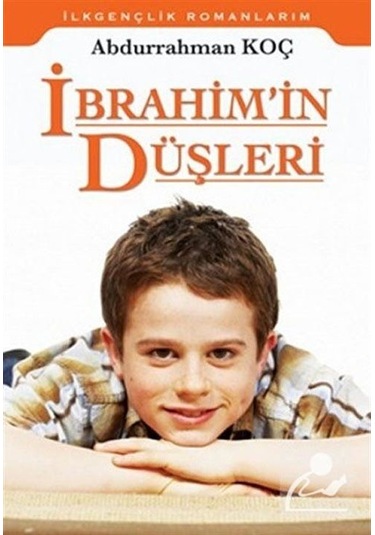 İbrahim'in Düşleri - Abdurrahman Koç - Akvaryum Yayınları