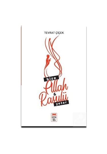 Bize Allah ve Rasulü Yeter - Tevrat Çiçek - Ortak Akıl Yayınları