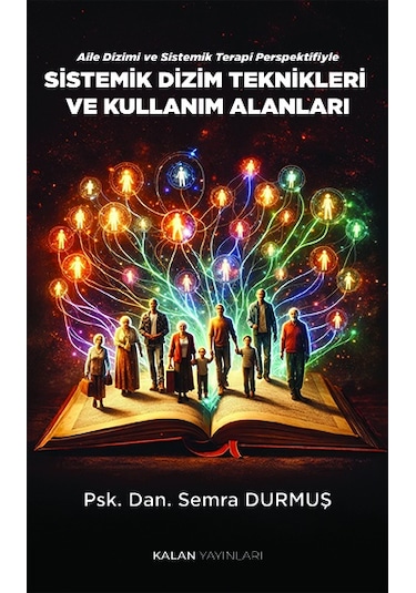 Aile Dizimi Ve Sistemik Terapi Perspektifiyle Sistemik Dizim Teknikleri Ve Kullanım Alanları