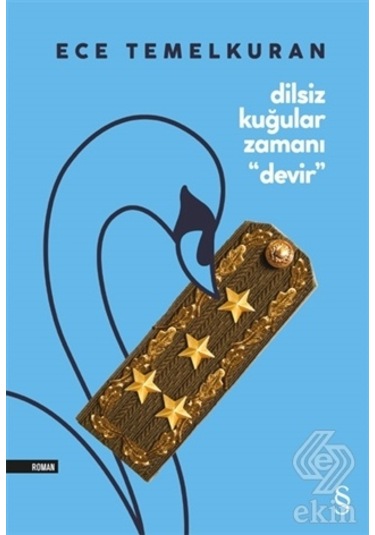 Dilsiz Kuğular Zamanı Devir - Ece Temelkuran - Everest Yayınları