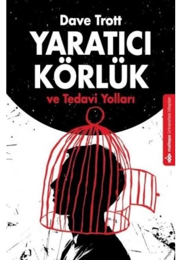 Yaratıcı Körlük ve Tedavi Yolları - Dave Trott - Maltepe Üniversitesi Kitapları