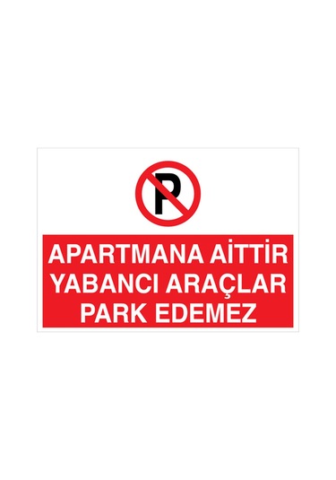 Apartmana Aittir Yabancı Araçlar Park Edemez Uyarı Tabelası - 35x50 Foreks - Py14