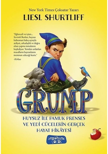 Grump-Huysuz İle Pamuk Prenses Ve Yedi Cücelerin Gerçek Hayat Hikayesi - Liesl Shurtliff - Yediveren Çocuk