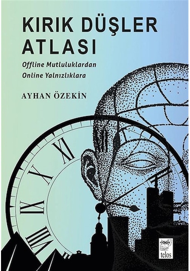 Kırık Düşler Atlası & Offline Mutluluklardan Online Yalnızlıkl...
