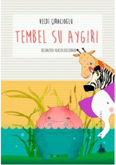 Tembel Su Aygırı - Vecdi Çıracıoğlu - Yitik Ülke Yayınları