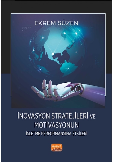 İnovasyon Stratejileri Ve Motivasyonun İşletme Performansına Etkileri