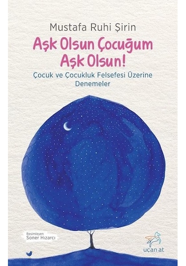 Aşk Olsun Çocuğum Aşk Olsun! - Mustafa Ruhi Şirin - Uçan At