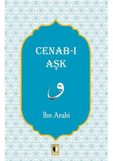 Cenab-ı Aşk - Muhyiddin İbnü'l Arabi - Ehil