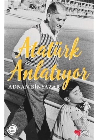 Atatürk Anlatıyor - Adnan Binyazar - Can Çocuk Yayınları