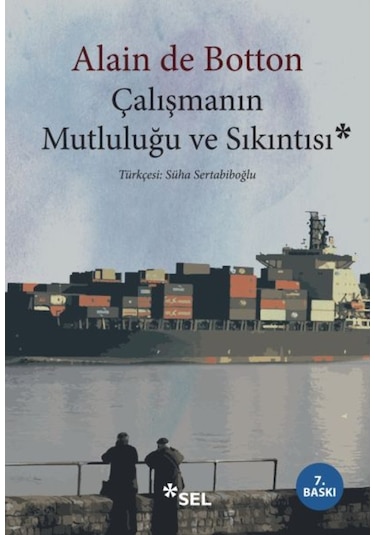 Çalışmanın Mutluluğu ve Sıkıntısı - Alain De Botton - Sel Yayıncılık