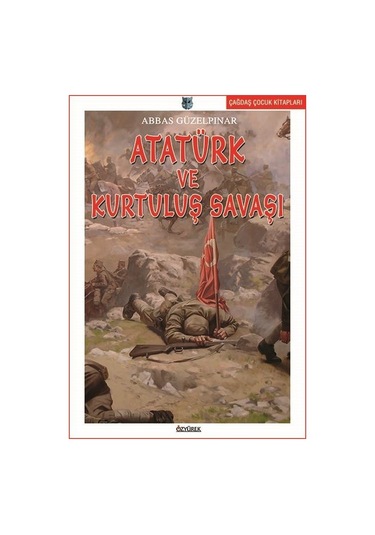 Atatürk ve Kurtuluş Savaşı - Abbas Güzelpınar - Özyürek Yayınevi