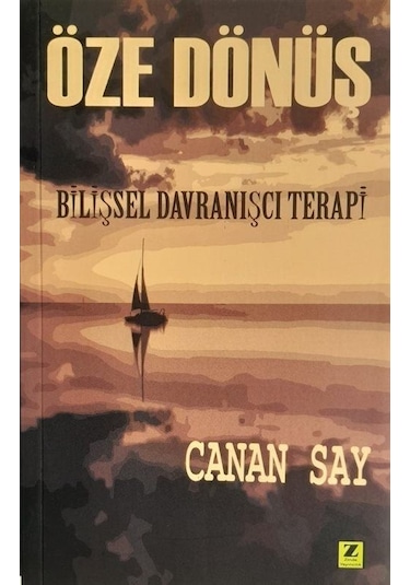 Öze Dönüş - Bilişsel Davranışçı Terapi - Canan Say - Zinde Yayınevi