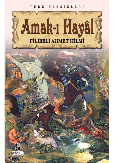 Amak-ı Hayal - Şehbenderzade Filibeli Ahmed Hilmi - Anonim Yayınları