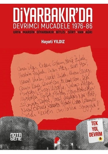 Diyarbakır'da Devrimci Mücadele 1976 - 86 - Tek Yol Devrim - Hayati Yıldız - Nota Bene Yayınları