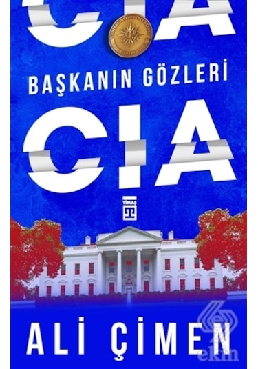 Başkanın Gözleri: CIA - Ali Çimen - Timaş Yayınları