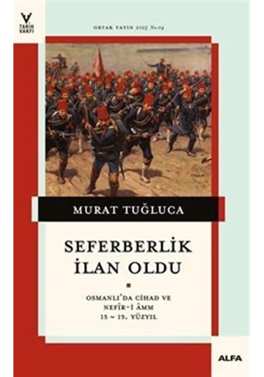 Seferberlik İlan Oldu Osmanlı'da Cihad Ve Nefîr-i Amm 15-19. Y...