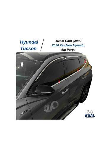 Ebal Otomotiv Hyundai Tucson Krom Cam Çıtası 6 parça 2020 ve üzeri P.Çelik