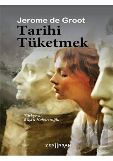 Tarihi Tüketmek -  Yeni İnsan Yayınevi