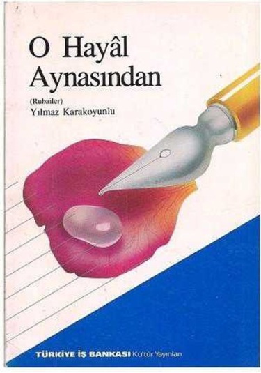 O Hayâl Aynasından Rubailer - Yılmaz Karakoyunlu