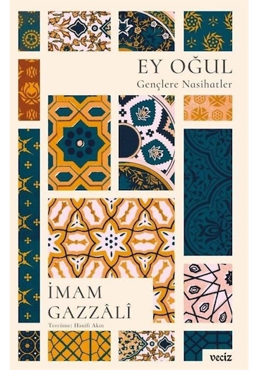 Ey Oğul Gençlere Nasihatler - İmam Gazzali - Veciz Yayınları