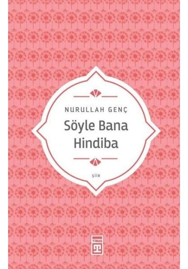 Söyle Bana Hindiba - Nurullah Genç - Timaş Yayınları