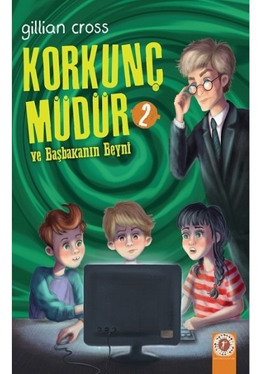 Korkunç Müdür 2 ve Başkanın Beyni - Gillian Cross - Artemis Çocuk