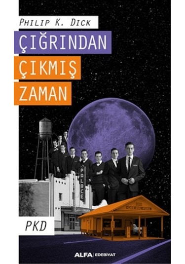 Çığrından Çıkmış Zaman - Philip K. Dick - Alfa Yayıncılık