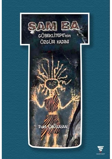 Şam Ba - Göbeklitepe'nin Özgür Kadını - Suat Çağlayan - Varyant