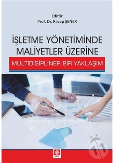 İşletme Yönetiminde Maliyetler Üzerine Multidisipliner Bir Yaklaşım- Ekin Basım Yayın