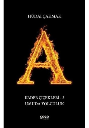 Umuda Yolculuk: Kader Çiçekleri 2 - Hüdai Çakmak - Gece Kitaplığı