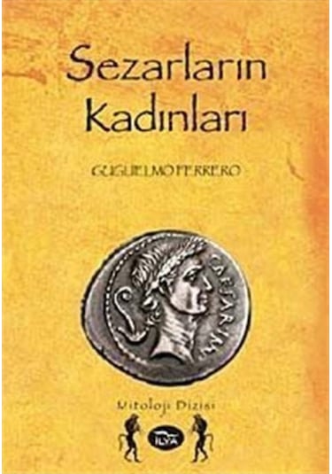 Sezarların Kadınları - Guglielmo Ferrero - İlya Yayınları