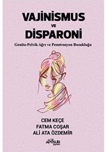 Vajinismus ve Disparoni - Genito - Pelvik Ağrı ve Penetrasyon Bozukluğu - Ali Ata Özdemir - Pusula Yayınevi