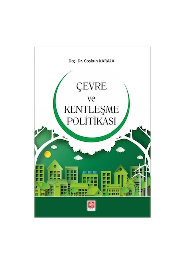 Çevre ve Kentleşme Politikası - Coşkun Karaca - Ekin Basım Yayın