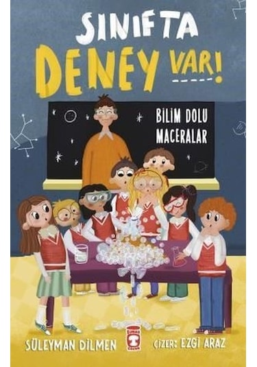 Sınıfta Deney Var! Bilim Dolu Maceralar - Süleyman Dilmen - Timaş Çocuk