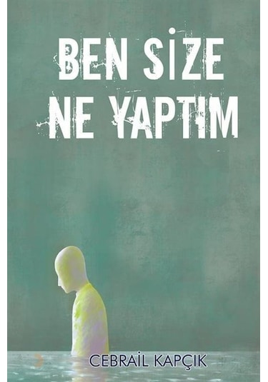 Ben Size Ne Yaptım / Cebrail Kapçık